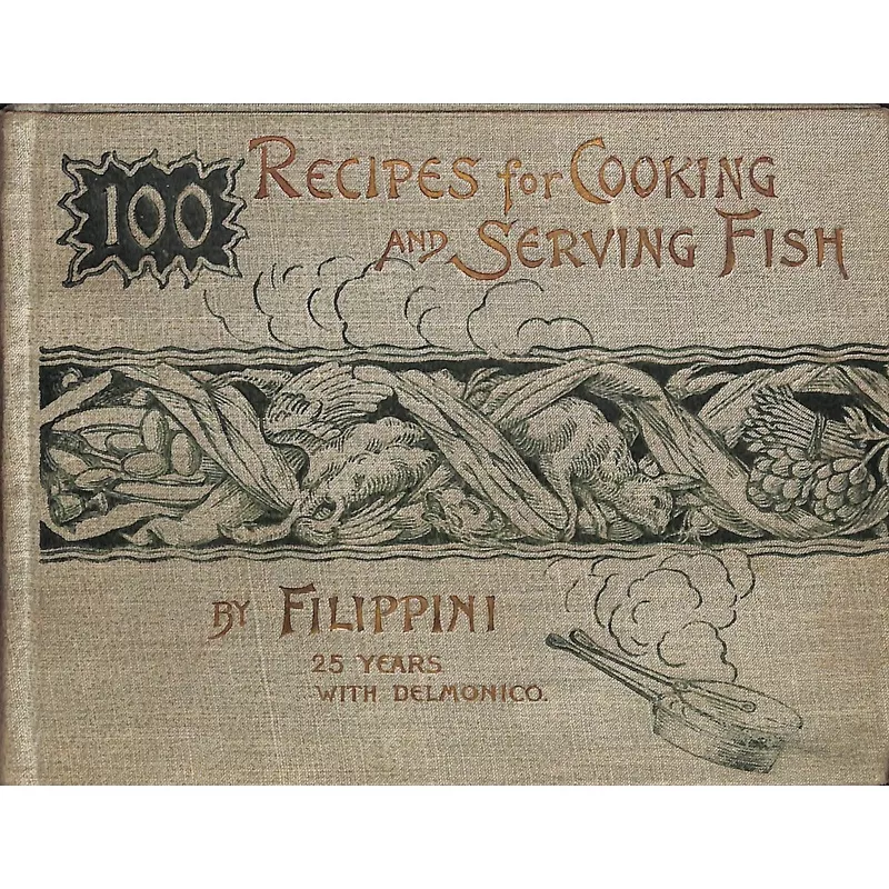 "100 Recipes For Cooking And Serving Fish" 1892 Filippini