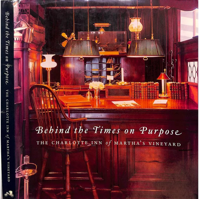 "Behind The Times On Purpose: The Charlotte Inn Of Martha's Vineyard" 2007 POGUE, Jan [text by]