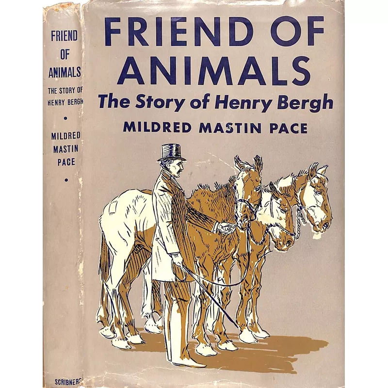 "Friend Of Animals: The Story Of Henry Bergh" 1942 PACE, Mildred Mastin