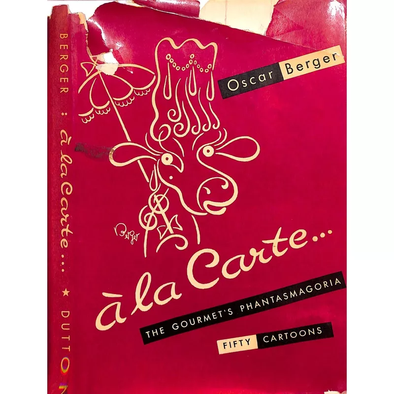 "A La Carte: The Gourmet's Phantasmagoria" 1948 BERGER, Oscar (M.F.K. Fisher's Inscribed Copy!) (SOLD)